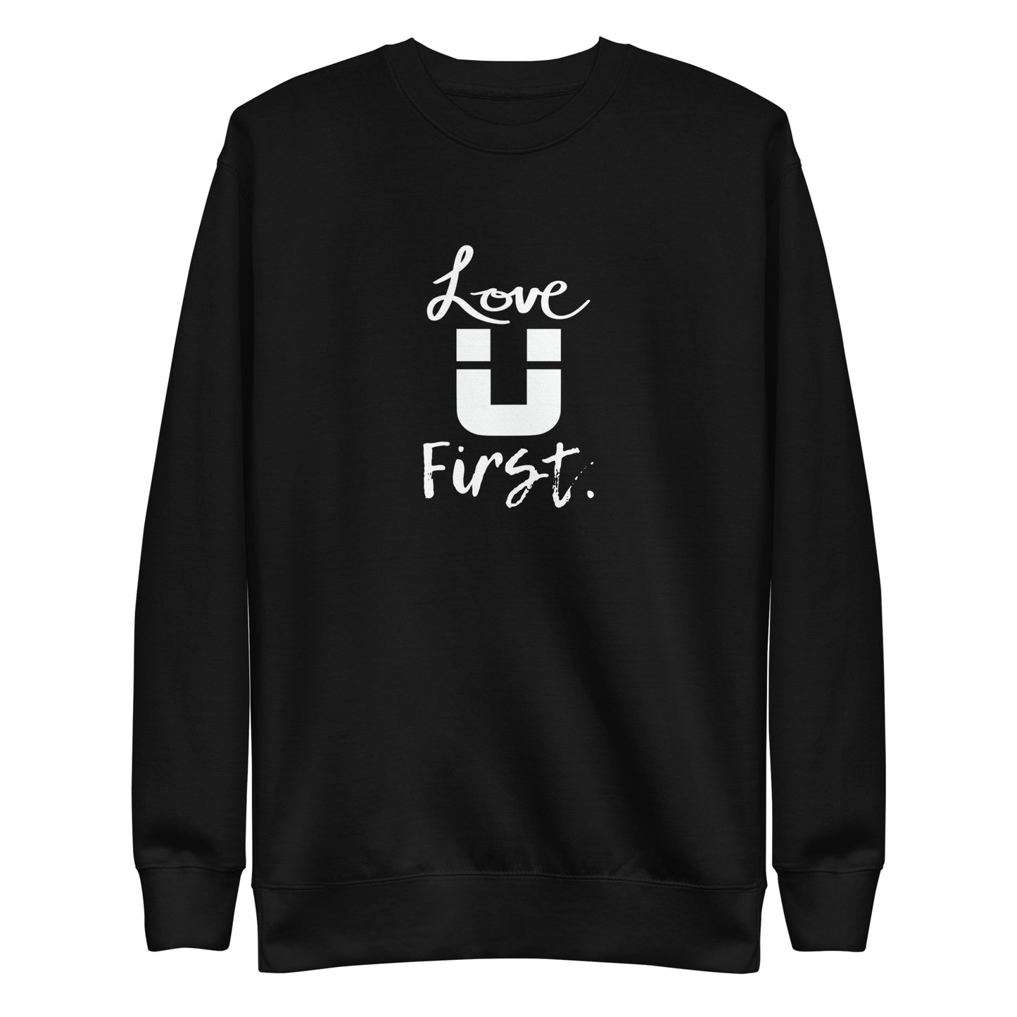 Love U First Sweatshirt