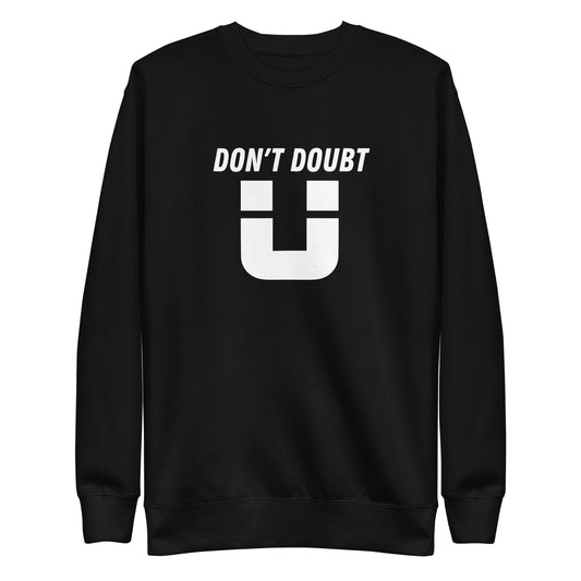 Don't doubt U Sweatshirt