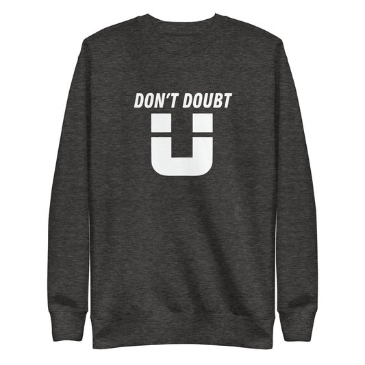 Don't doubt U Sweatshirt